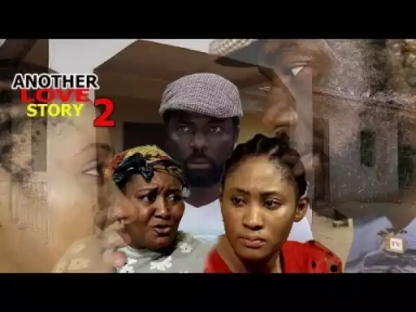 Video: Another Love Story [Season 2] - Latest Nigerian Nollywoood Movies 2018